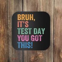 Test Day Teacher Bruh It's Test Day You Got This Funny  Coaster thumb 0