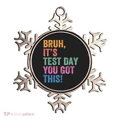 Test Day Teacher Bruh It's Test Day You Got This Funny  Ornament