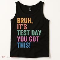 Test Day Teacher Bruh It's Test Day You Got This Funny  Tank Top thumb 2