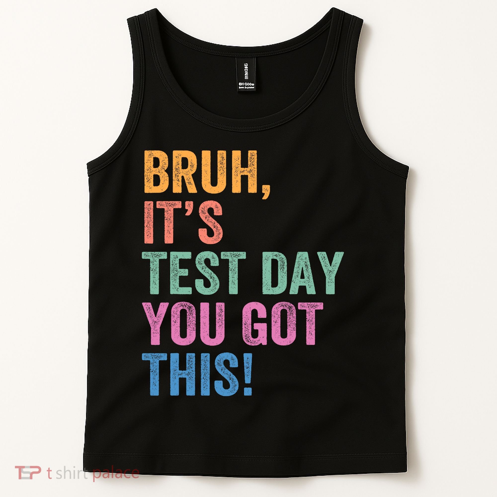 Test Day Teacher Bruh It's Test Day You Got This Funny  Tank Top