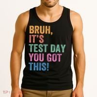 Test Day Teacher Bruh It's Test Day You Got This Funny  Tank Top thumb 3