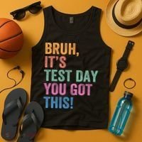Test Day Teacher Bruh It's Test Day You Got This Funny  Tank Top thumb 4