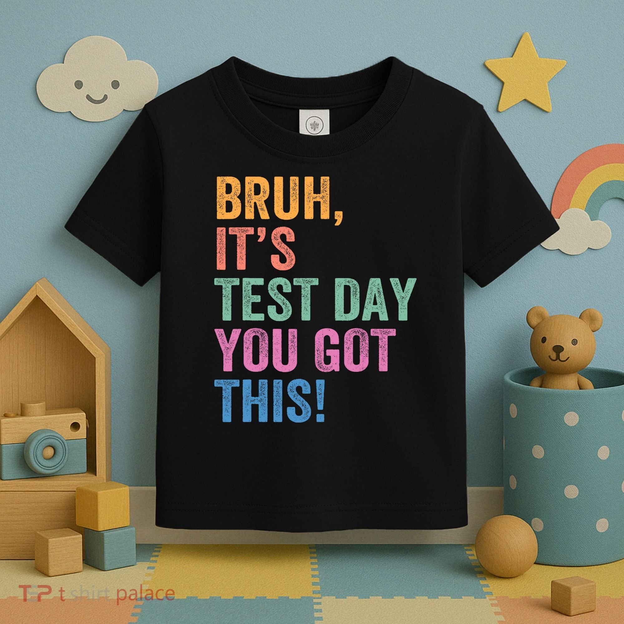 Test Day Teacher Bruh It's Test Day You Got This Funny  Toddler T-Shirt