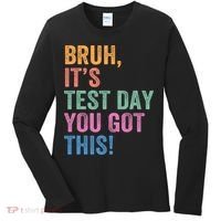 Test Day Teacher Bruh It's Test Day You Got This Funny  Women's Long Sleeve Shirt thumb 0