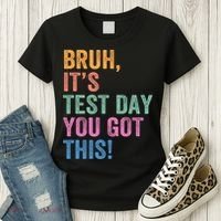 Test Day Teacher Bruh It's Test Day You Got This Funny  Women's T-Shirt thumb 3