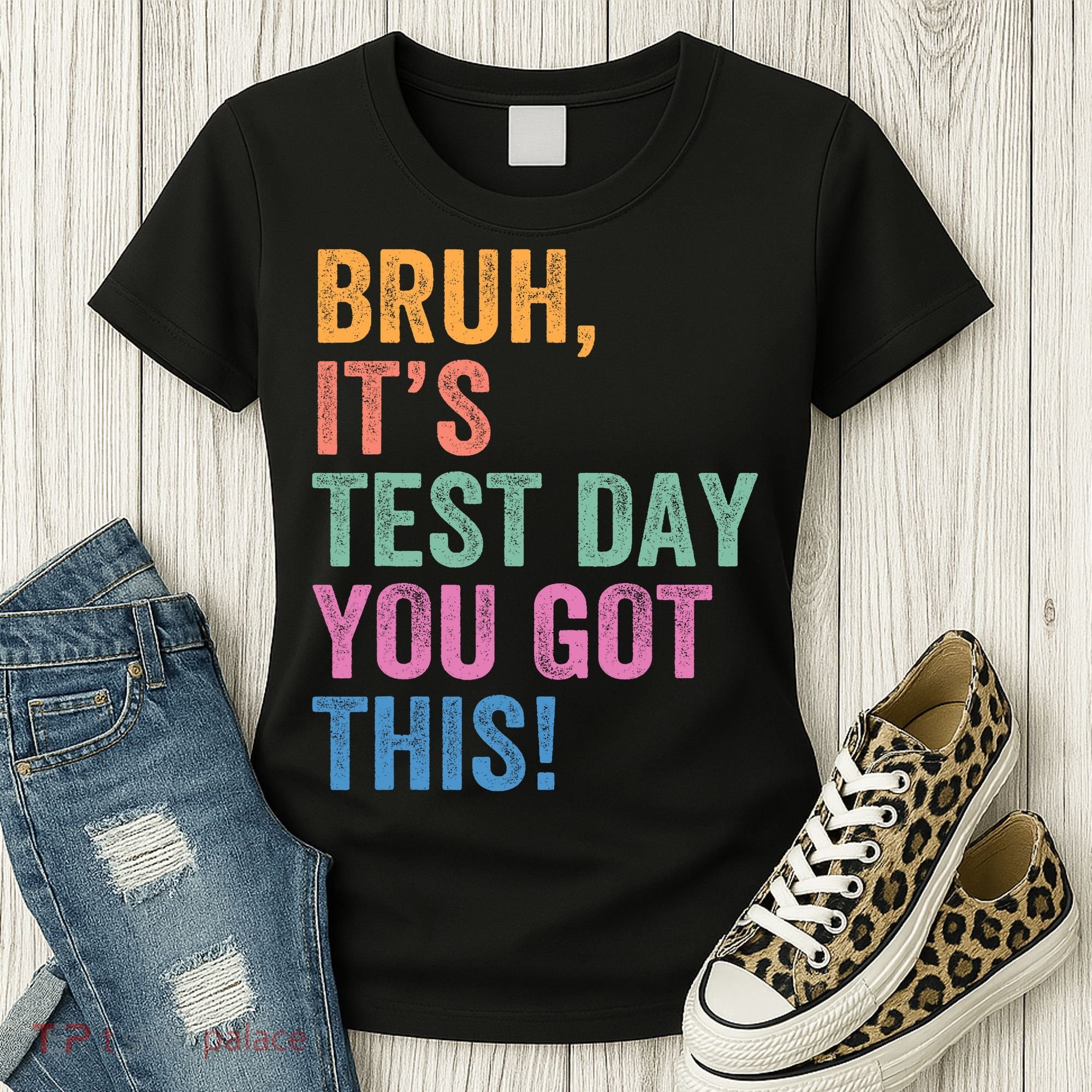 Test Day Teacher Bruh It's Test Day You Got This Funny  Women's T-Shirt