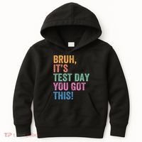 Test Day Teacher Bruh It's Test Day You Got This Funny  Kids Hoodie thumb 0