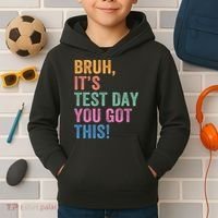 Test Day Teacher Bruh It's Test Day You Got This Funny  Kids Hoodie thumb 2