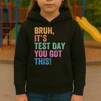 Test Day Teacher Bruh It's Test Day You Got This Funny  Kids Hoodie thumb 3