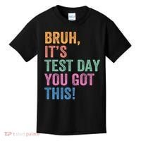 Test Day Teacher Bruh It's Test Day You Got This Funny  Kids T-Shirt thumb 0