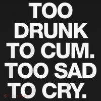 Too Drunk To Cum Too Sad To Cry Hoodie thumb 7
