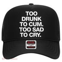 Too Drunk To Cum Too Sad To Cry Hat thumb 0