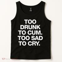 Too Drunk To Cum Too Sad To Cry Tank Top thumb 2
