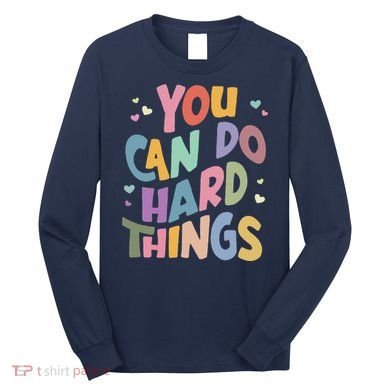 Test Day Teacher You Can Do Hard Things Long Sleeve Shirt