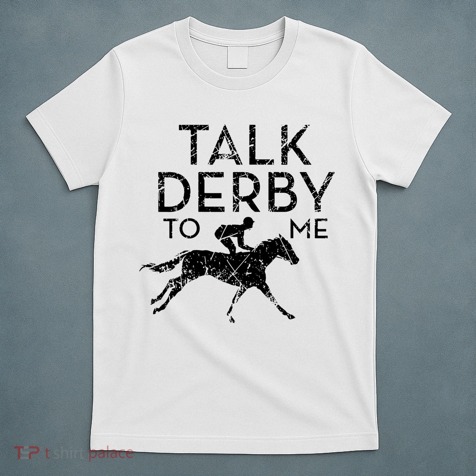 Talk Derby to me I Horse Owner Lover Jockey T-Shirt