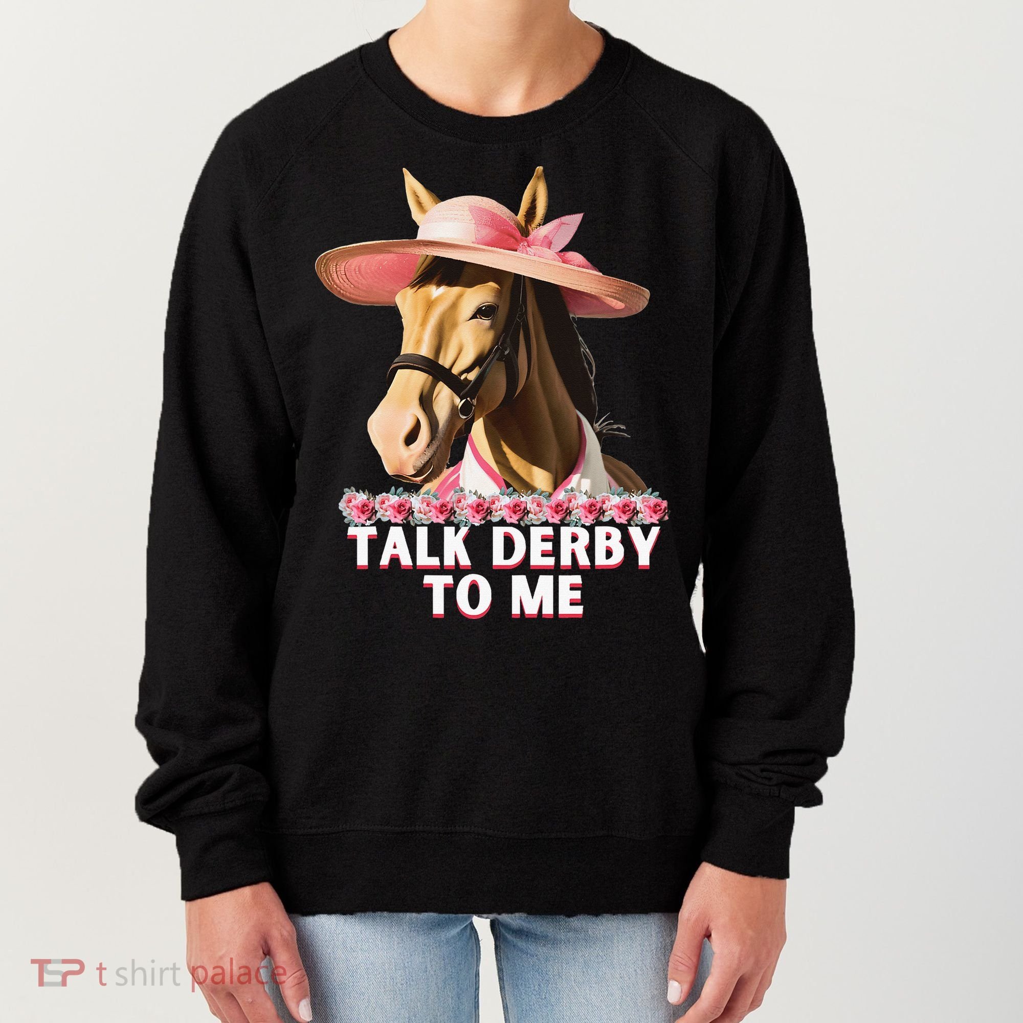 Talk Derby To Me Horse Racing Lover Women's Sweatshirt