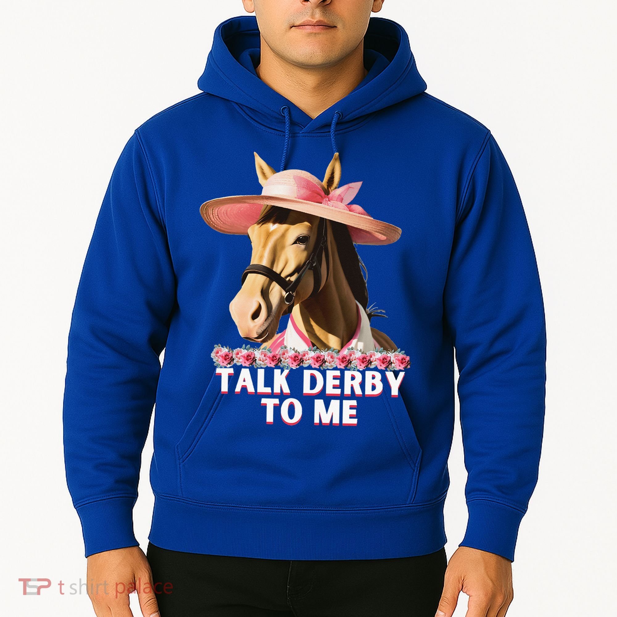 Talk Derby To Me Horse Racing Lover Hoodie