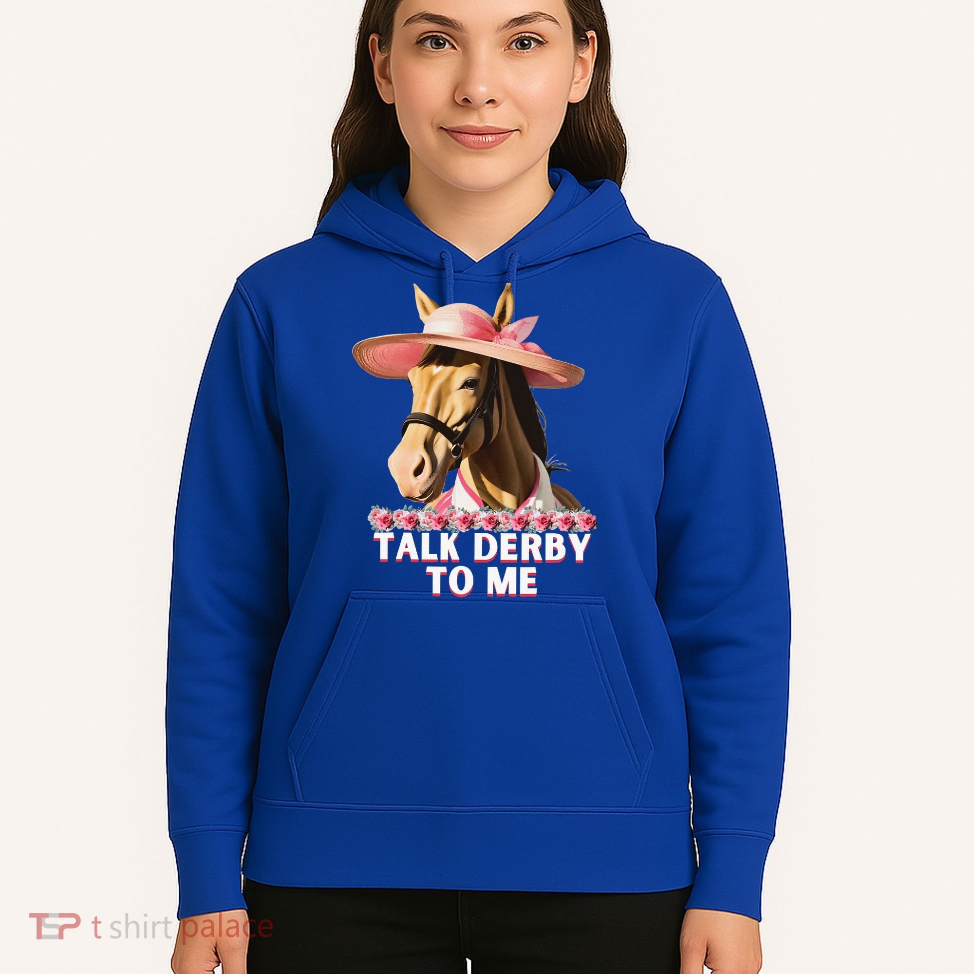 Talk Derby To Me Horse Racing Lover Hoodie