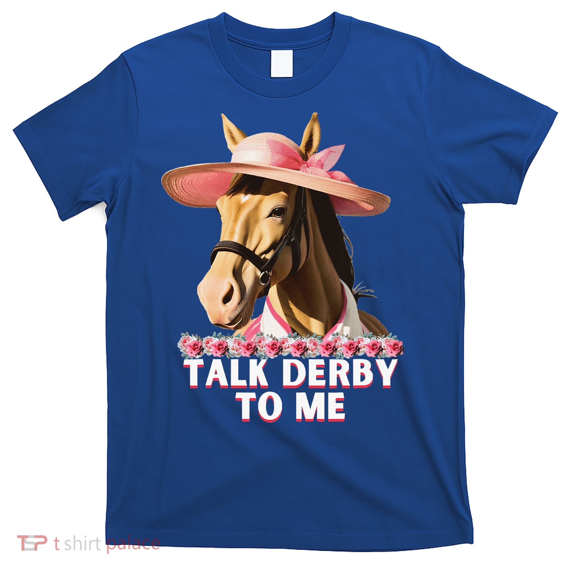 Talk Derby To Me Horse Racing Lover T-Shirt