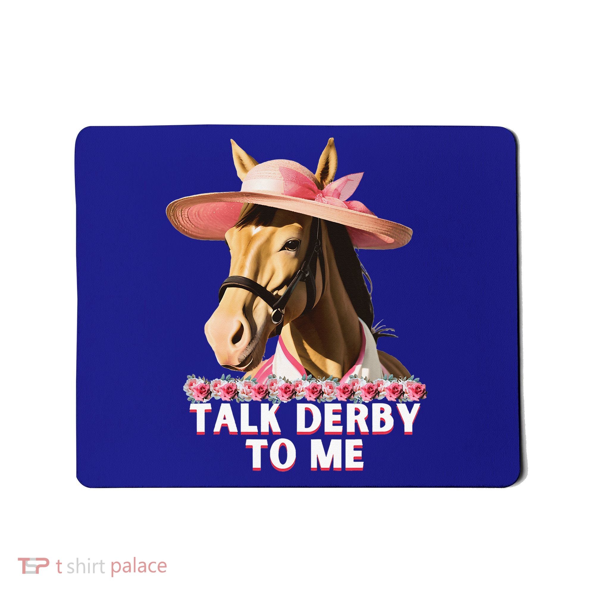 Talk Derby To Me Horse Racing Lover Mousepad