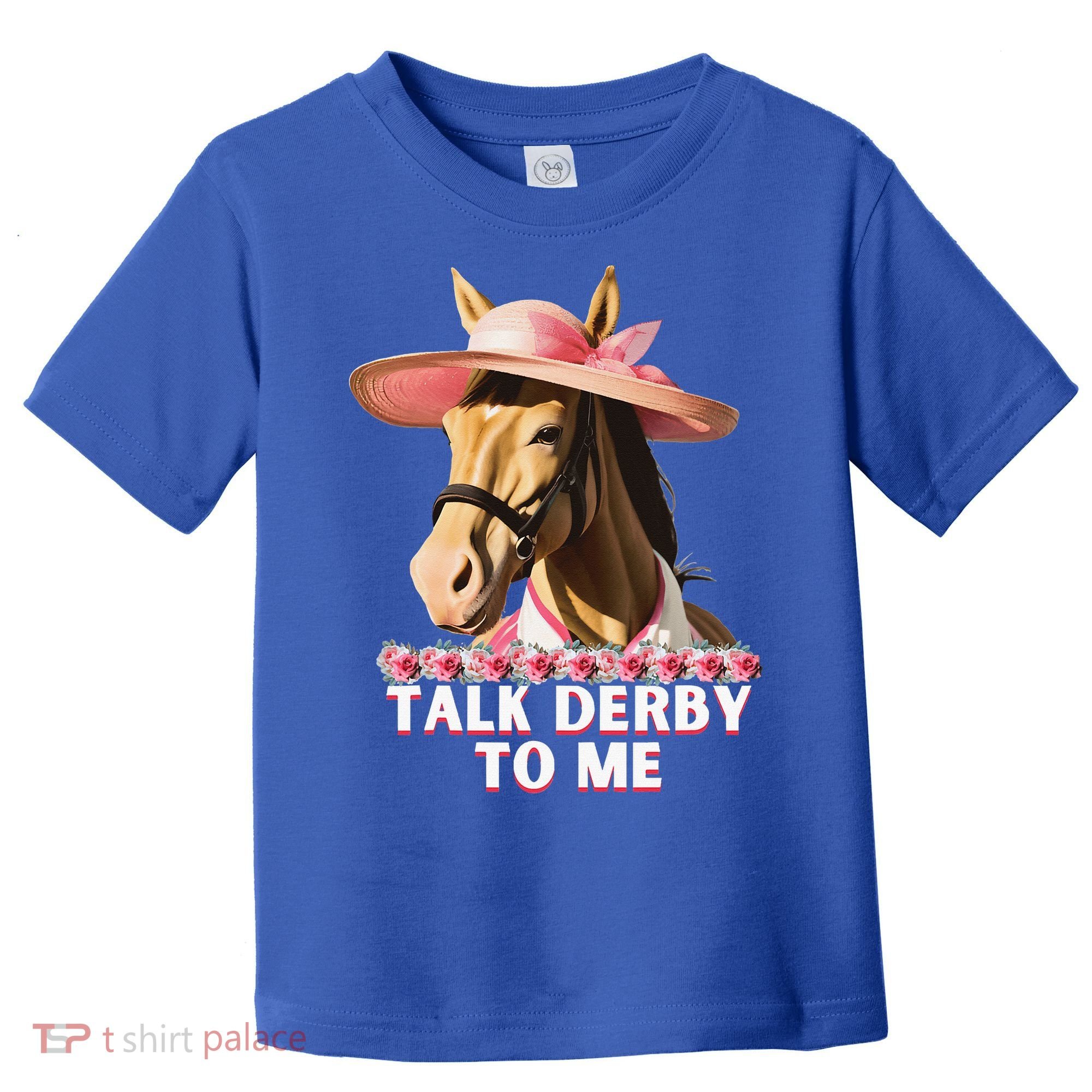 Talk Derby To Me Horse Racing Lover Toddler T-Shirt