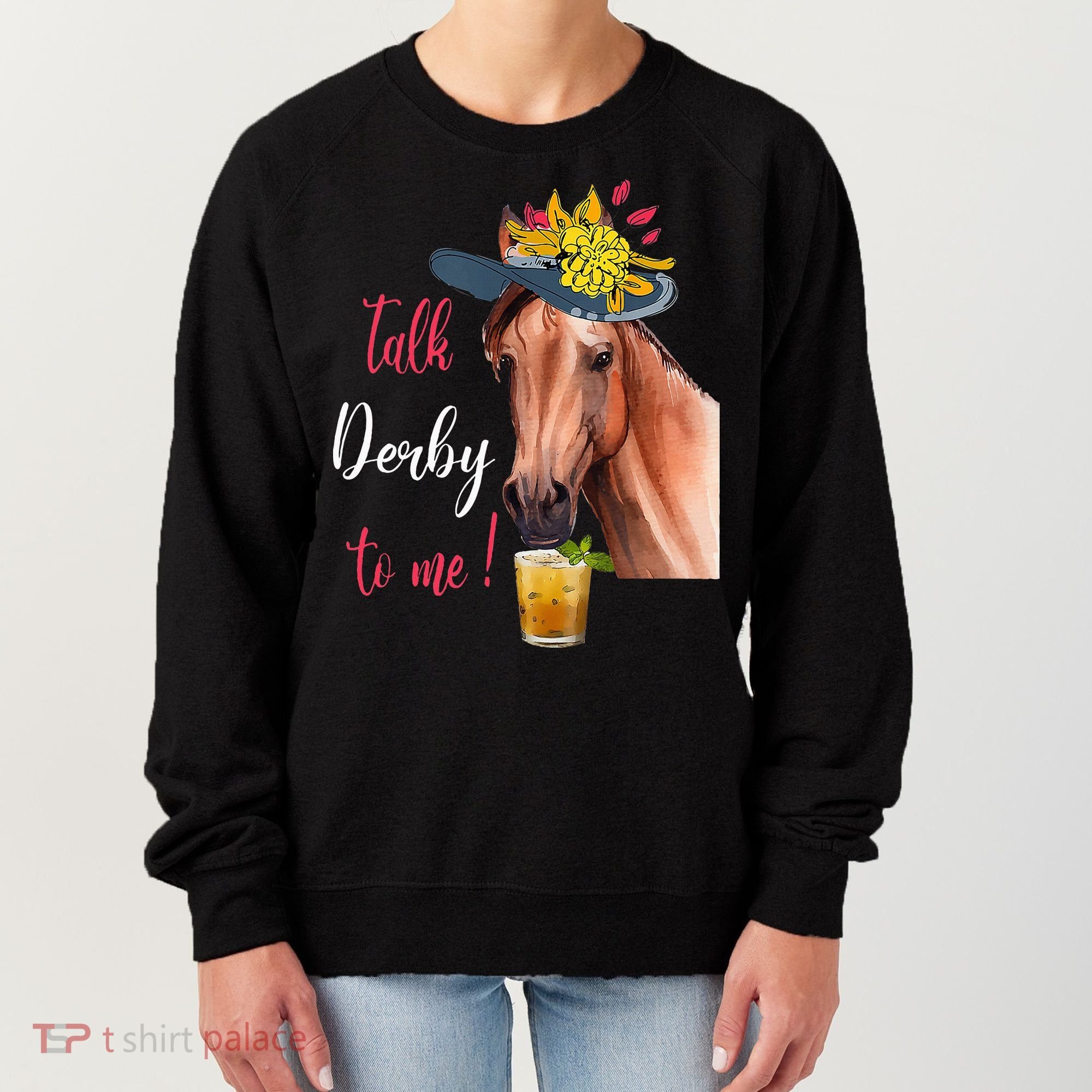 Talk Derby To Me Funny Horse Racing Lover Derby Day Women's Sweatshirt