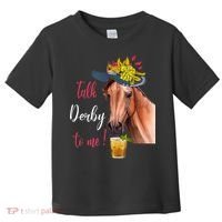 Talk Derby To Me Funny Horse Racing Lover Derby Day Toddler T-Shirt thumb 0
