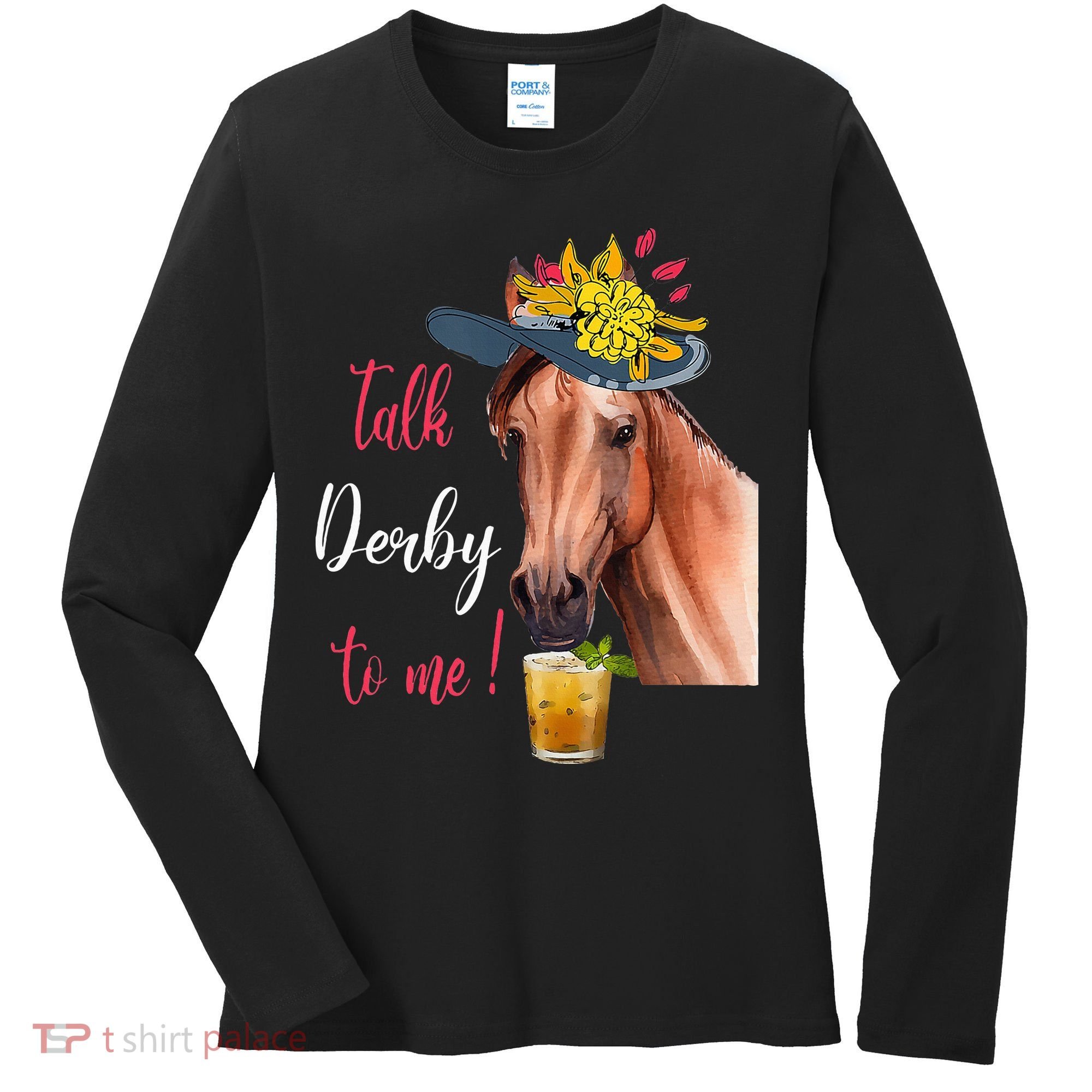 Talk Derby To Me Funny Horse Racing Lover Derby Day Women's Long Sleeve Shirt