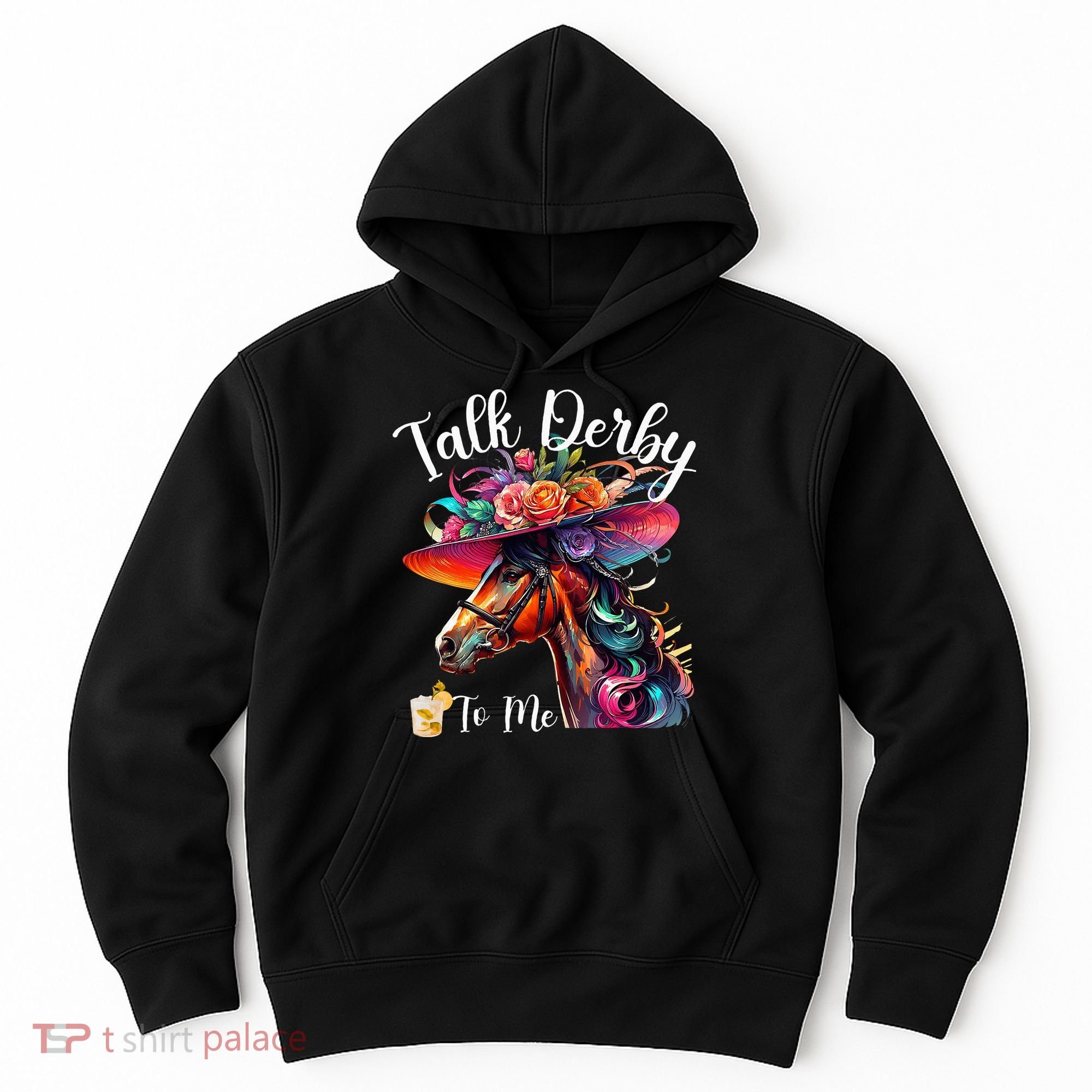 Talk Derby To Me Funny Racing Horse Hoodie
