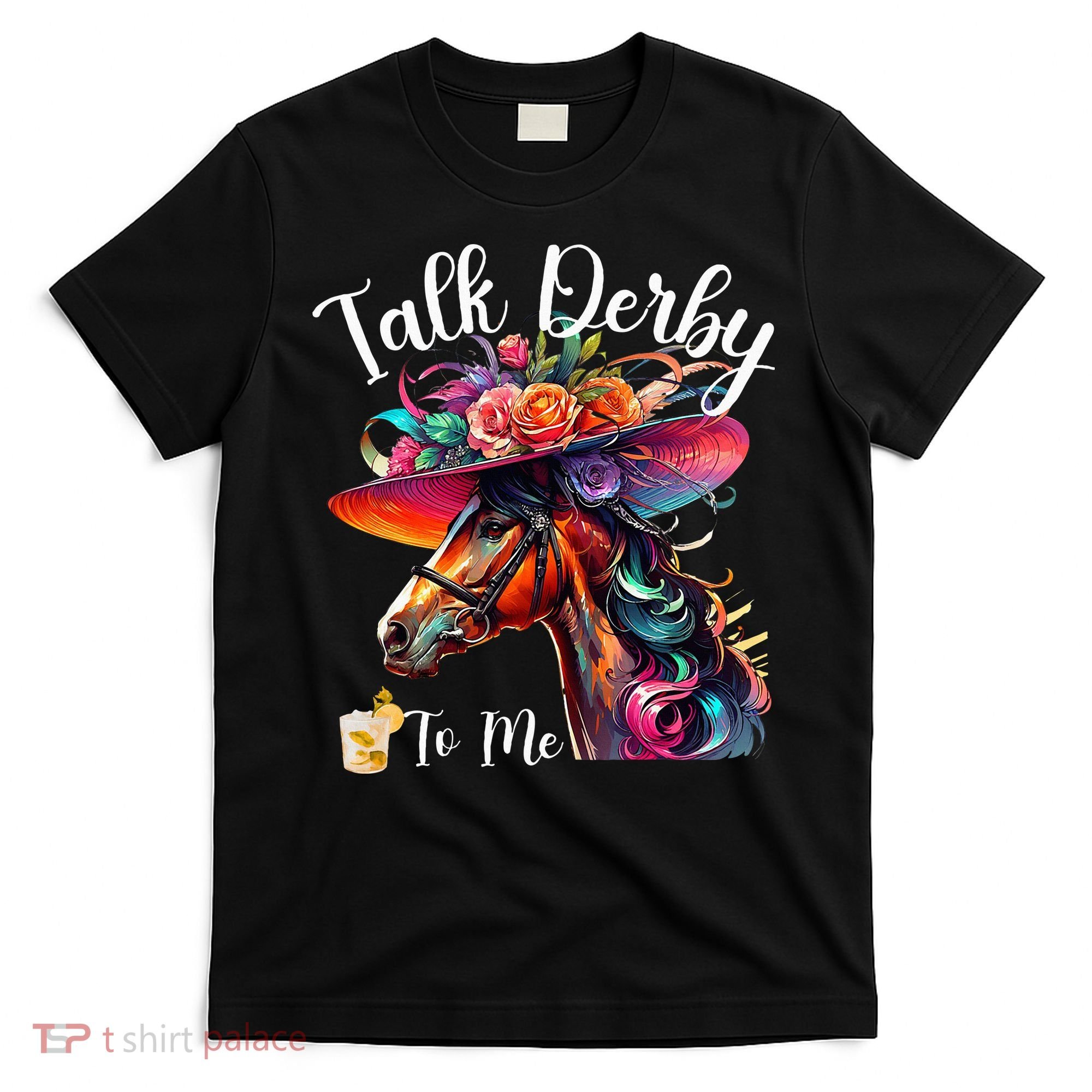 Talk Derby To Me Funny Racing Horse T-Shirt