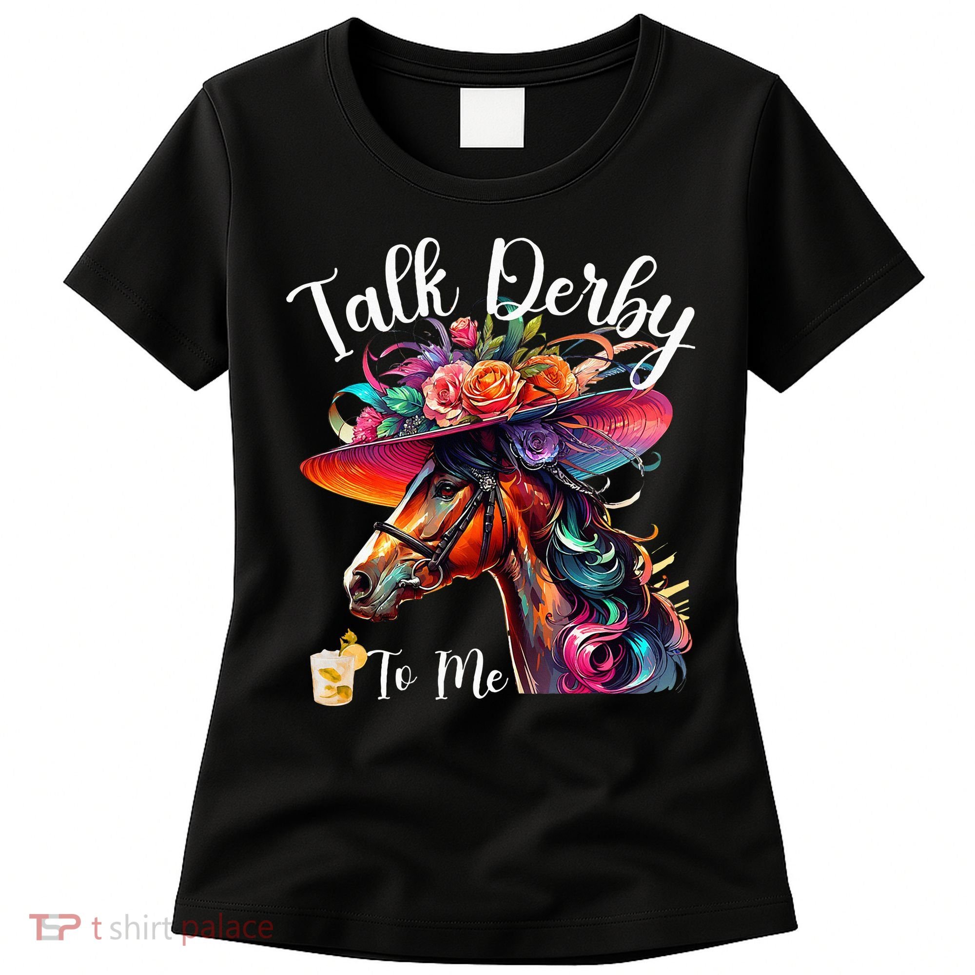 Talk Derby To Me Funny Racing Horse Women's T-Shirt