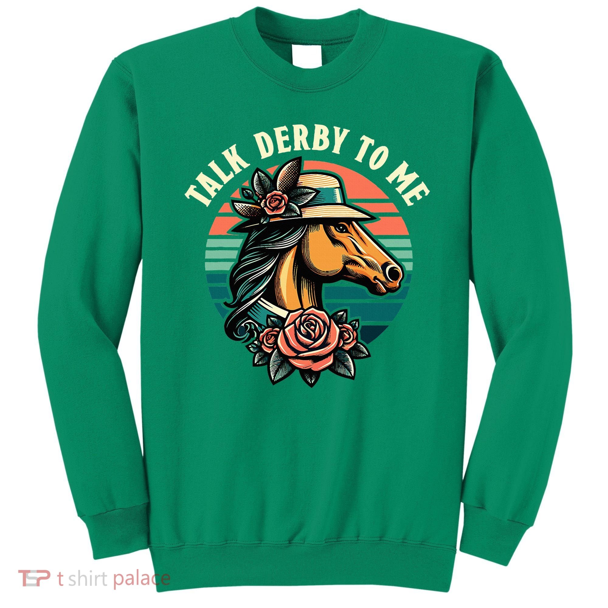Talk Derby To Me Funny Racing Horse Sweatshirt