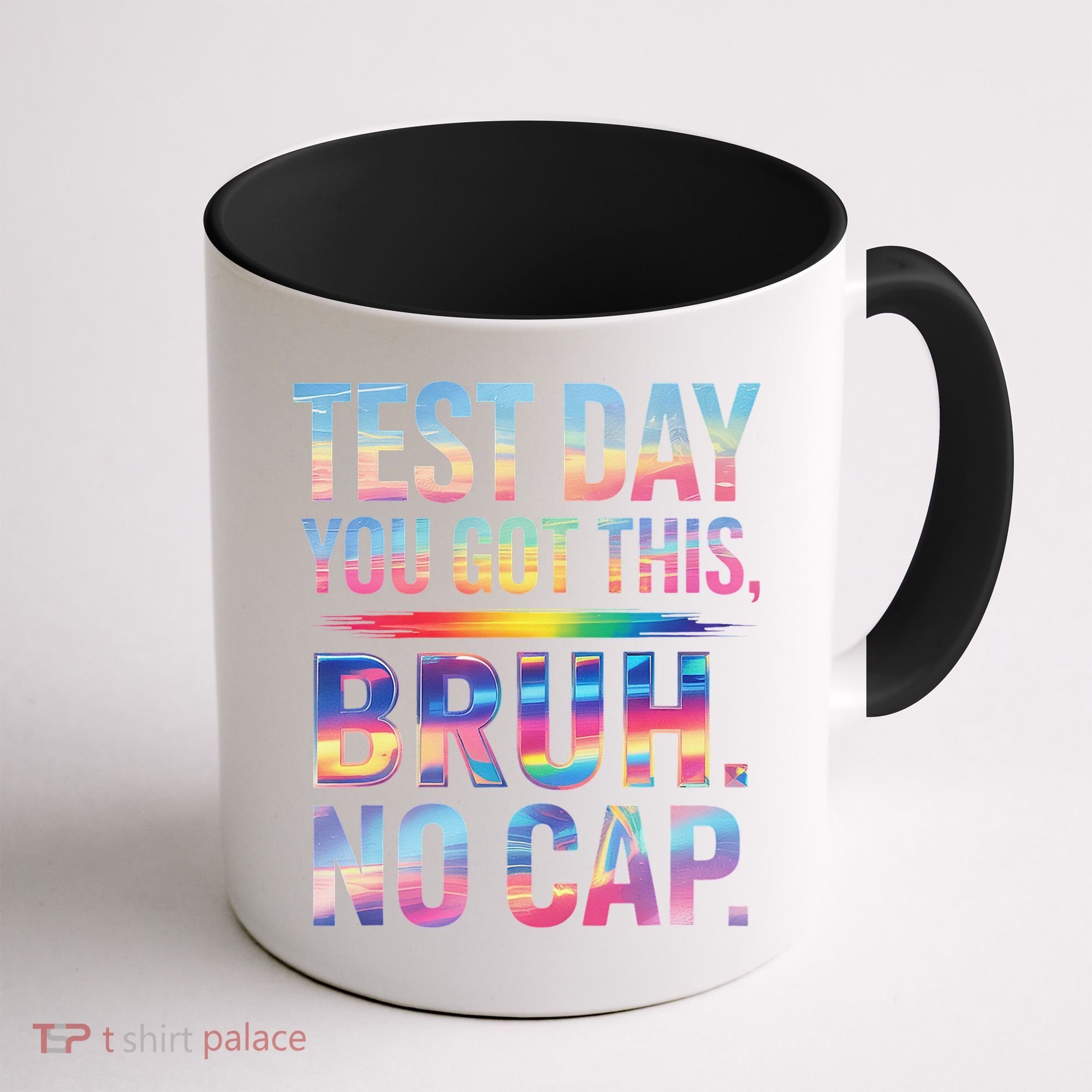 Test Day Teacher Bruh Its Test Day You Got This Funny Coffee Mug