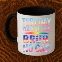 Test Day Teacher Bruh Its Test Day You Got This Funny Coffee Mug thumb 2