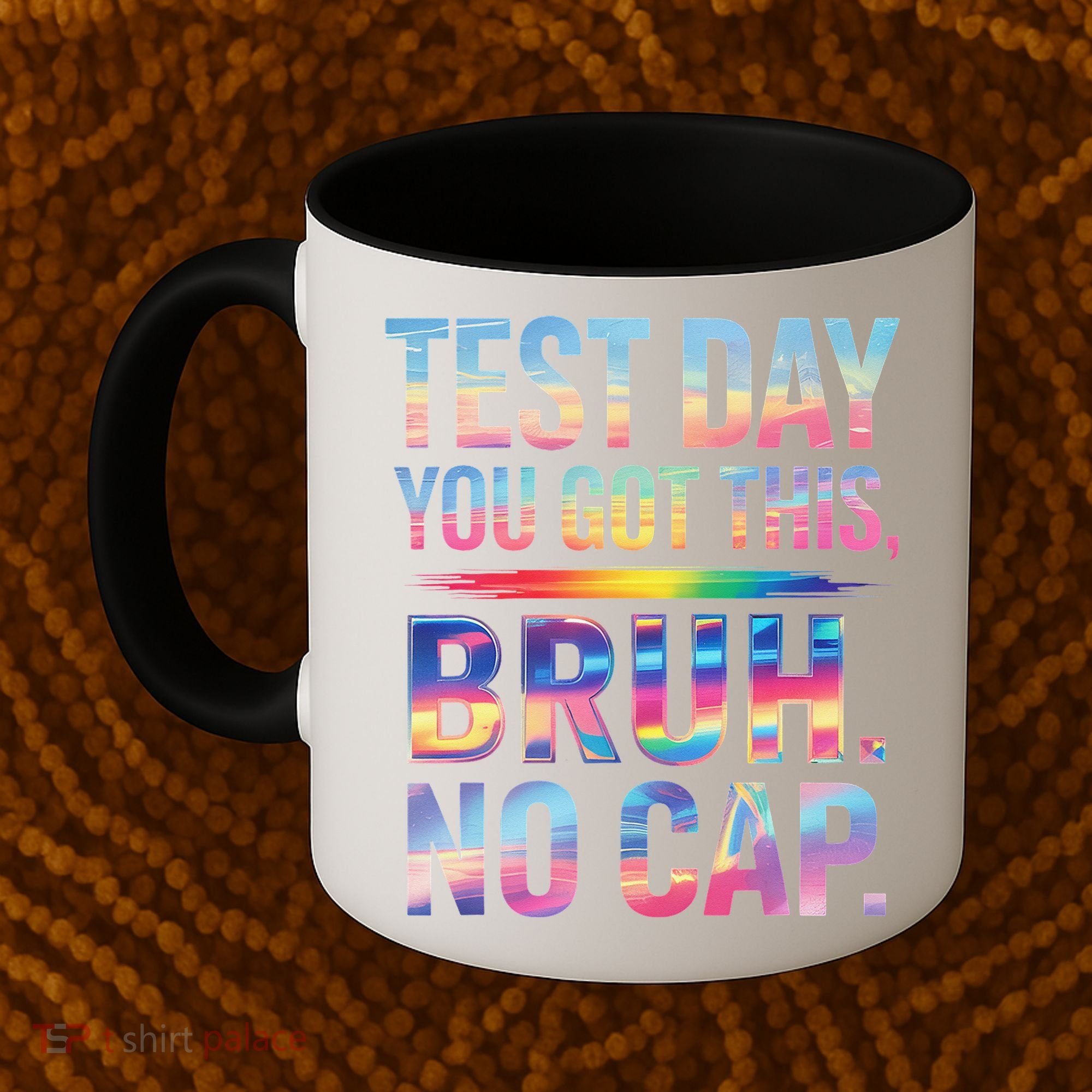 Test Day Teacher Bruh Its Test Day You Got This Funny Coffee Mug