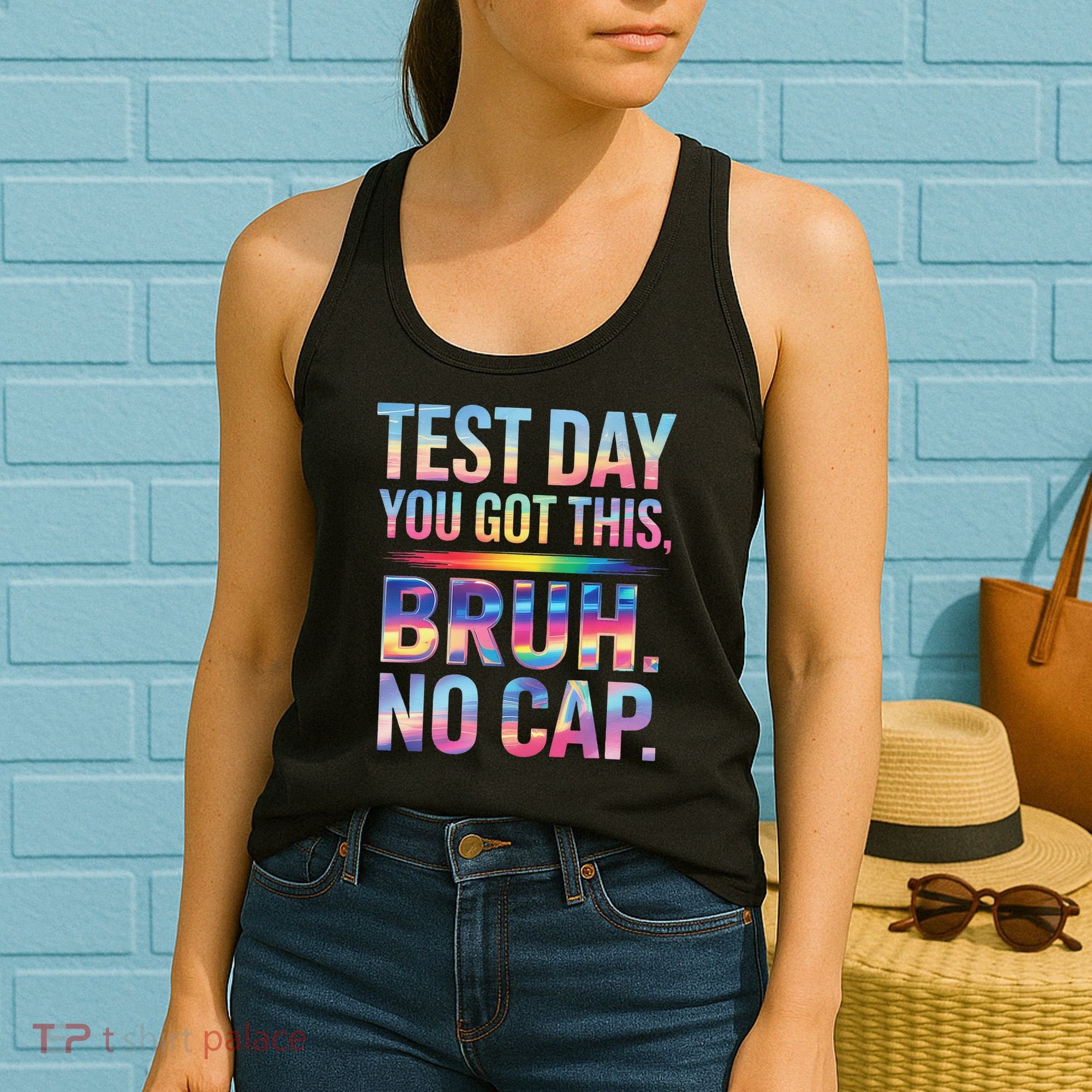 Test Day Teacher Bruh Its Test Day You Got This Funny Women's Tank Top