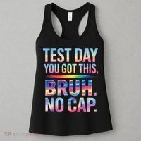 Test Day Teacher Bruh Its Test Day You Got This Funny Women's Tank Top thumb 3