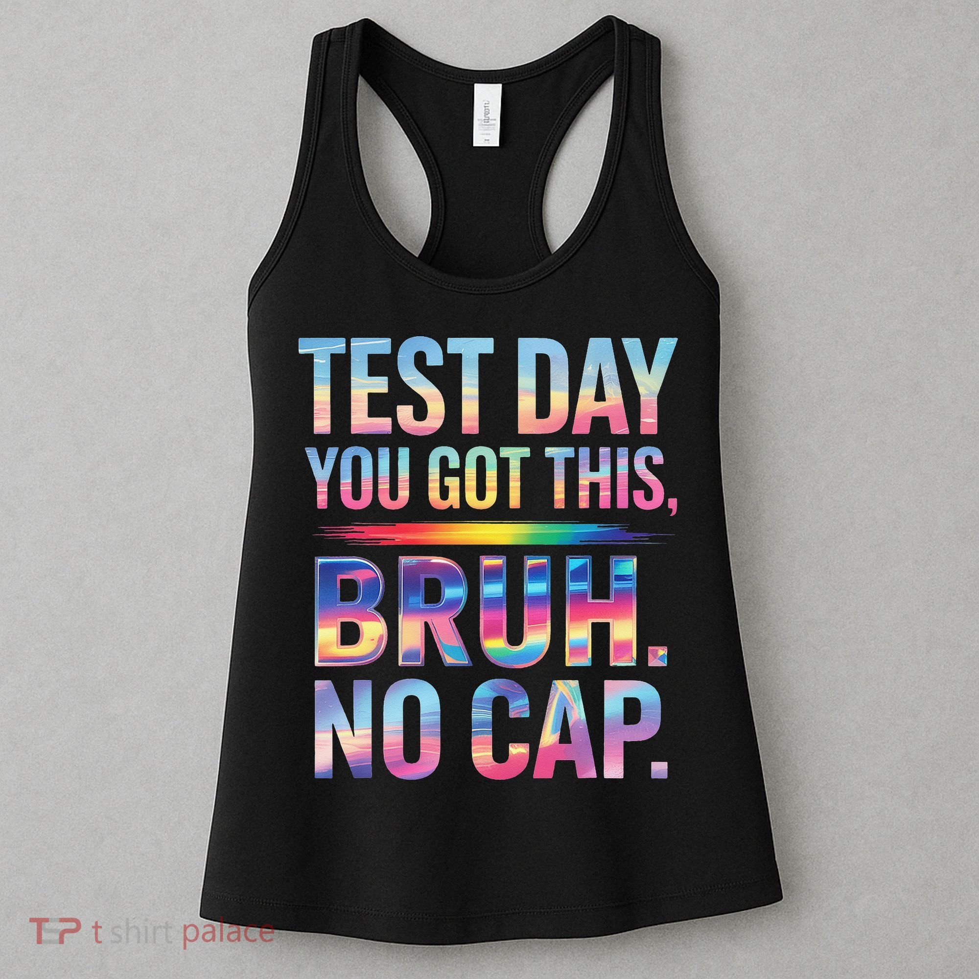 Test Day Teacher Bruh Its Test Day You Got This Funny Women's Tank Top