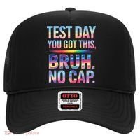 Test Day Teacher Bruh Its Test Day You Got This Funny Hat thumb 0
