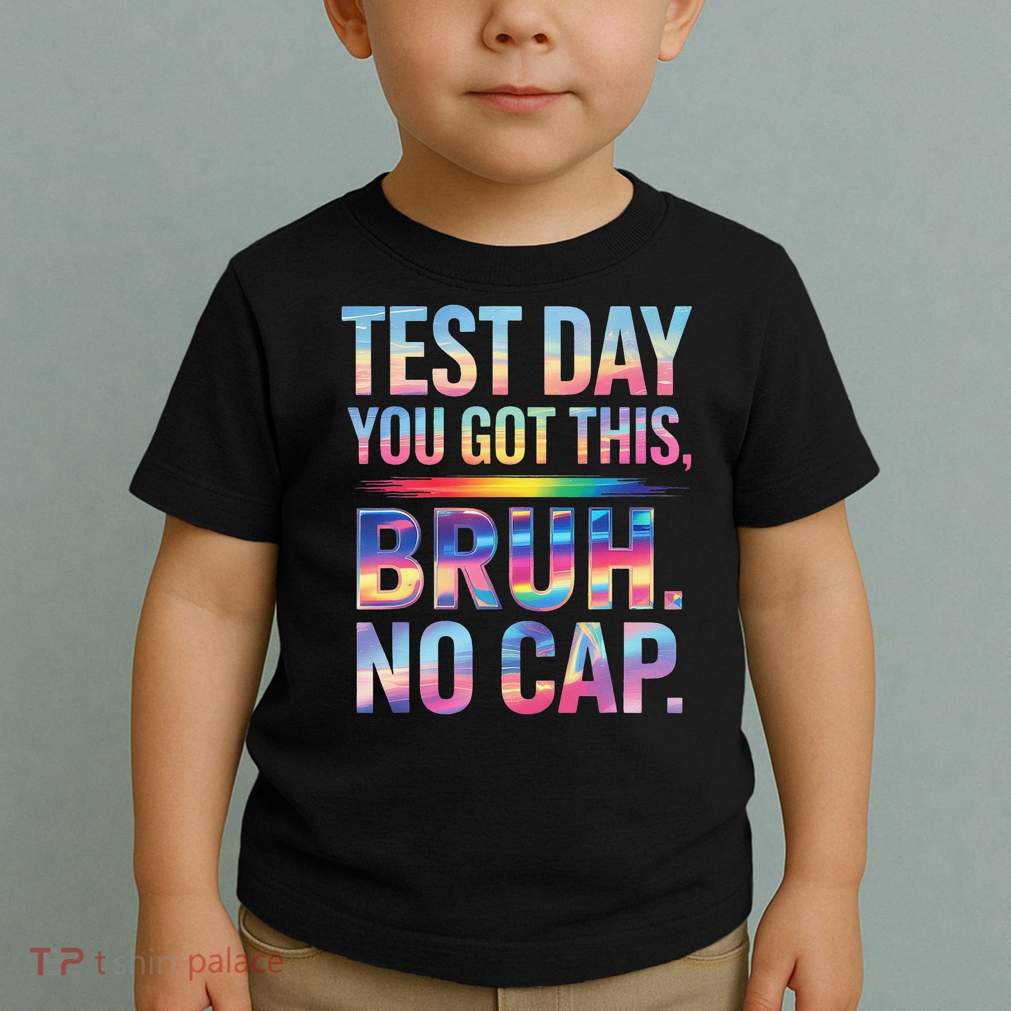 Test Day Teacher Bruh Its Test Day You Got This Funny Toddler T-Shirt