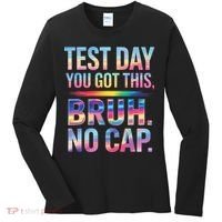Test Day Teacher Bruh Its Test Day You Got This Funny Women's Long Sleeve Shirt thumb 0