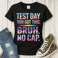 Test Day Teacher Bruh Its Test Day You Got This Funny Women's T-Shirt thumb 3