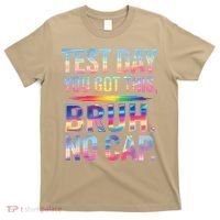 Test Day Teacher Bruh Its Test Day You Got This Funny T-Shirt thumb 0
