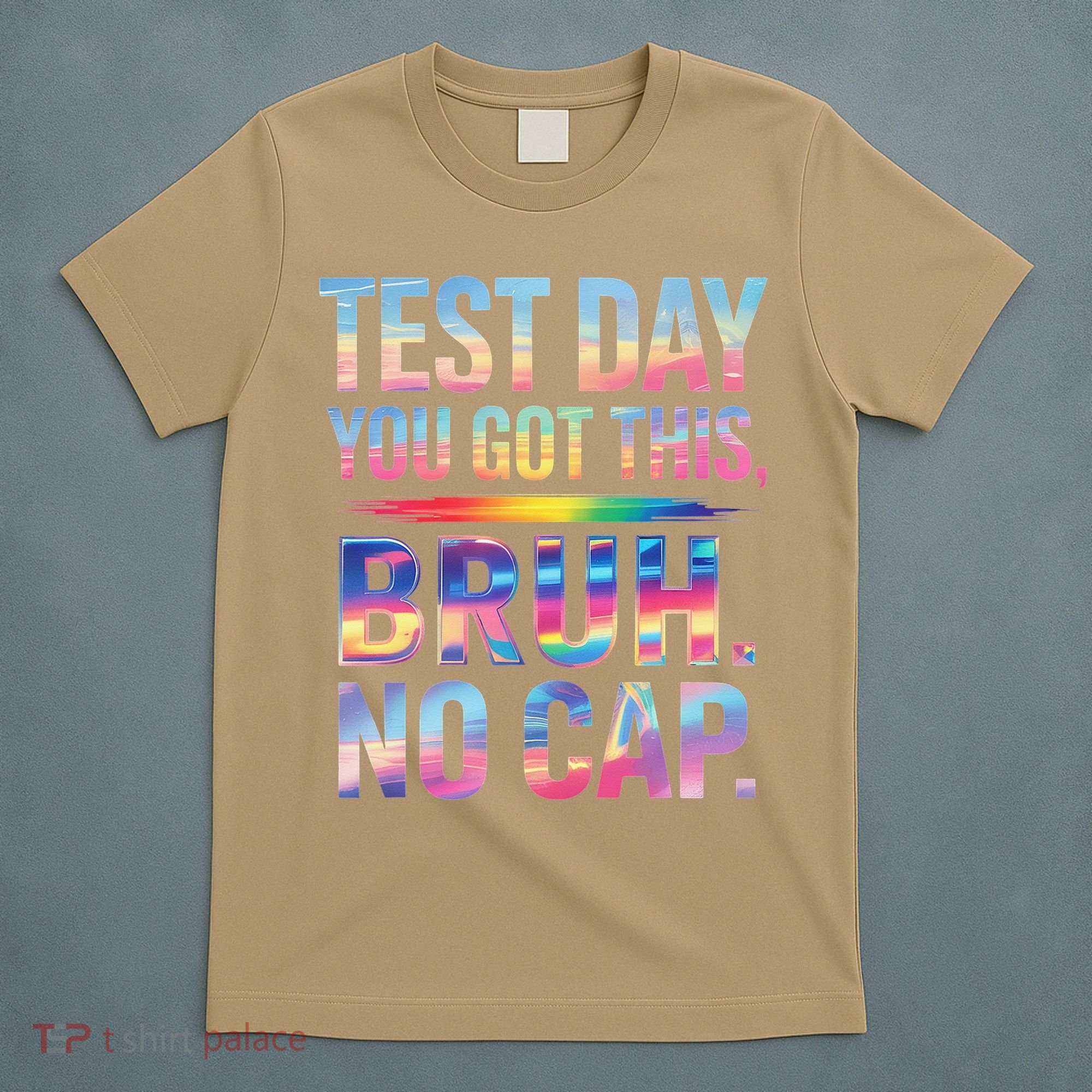 Test Day Teacher Bruh Its Test Day You Got This Funny T-Shirt