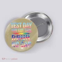 Test Day Teacher Bruh Its Test Day You Got This Funny Button thumb 0