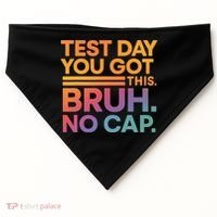 Test Day Teacher Bruh Its Test Day You Got This Funny USA-Made Doggie Bandana thumb 0