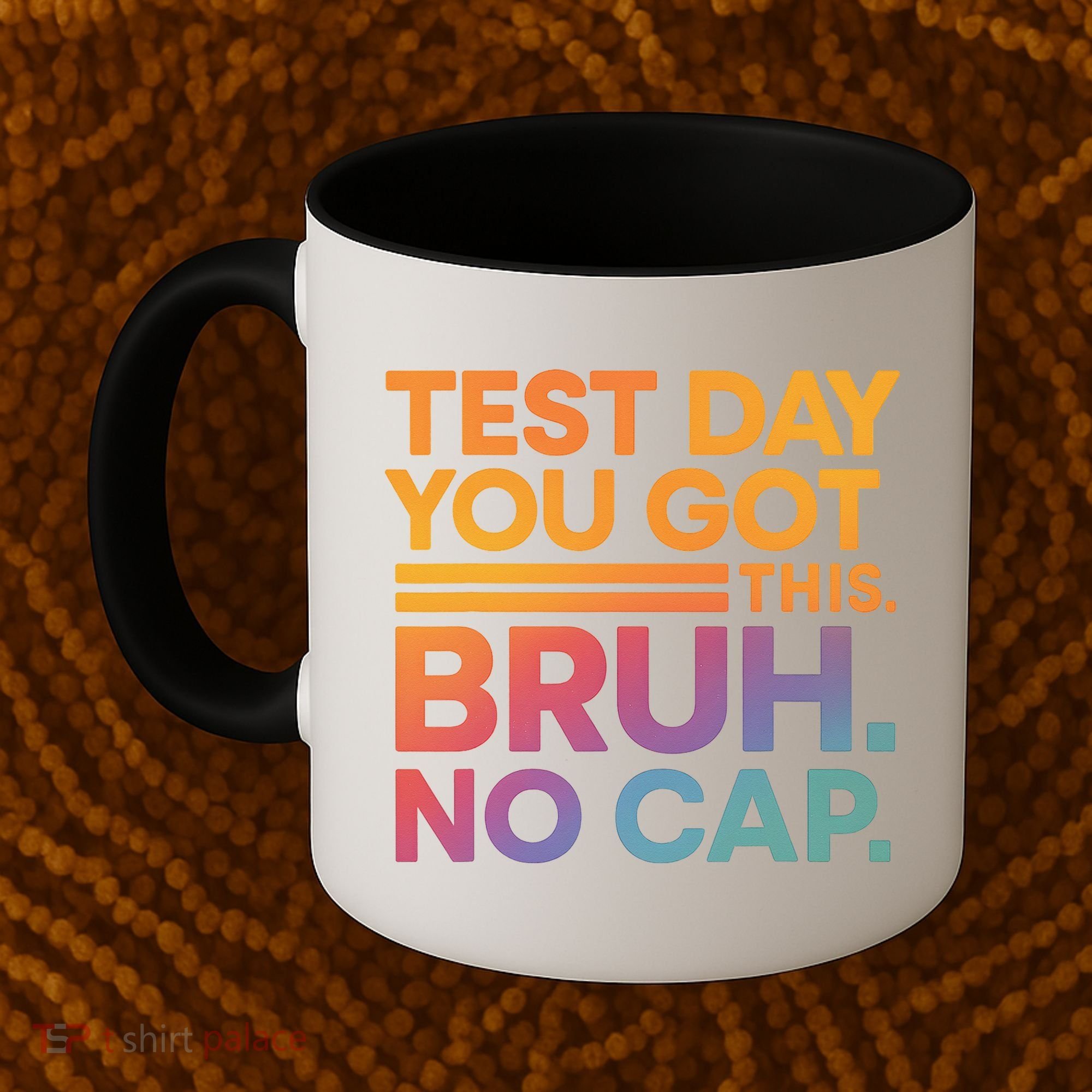 Test Day Teacher Bruh Its Test Day You Got This Funny Coffee Mug