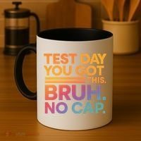 Test Day Teacher Bruh Its Test Day You Got This Funny Coffee Mug thumb 4
