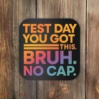 Test Day Teacher Bruh Its Test Day You Got This Funny Coaster thumb 0