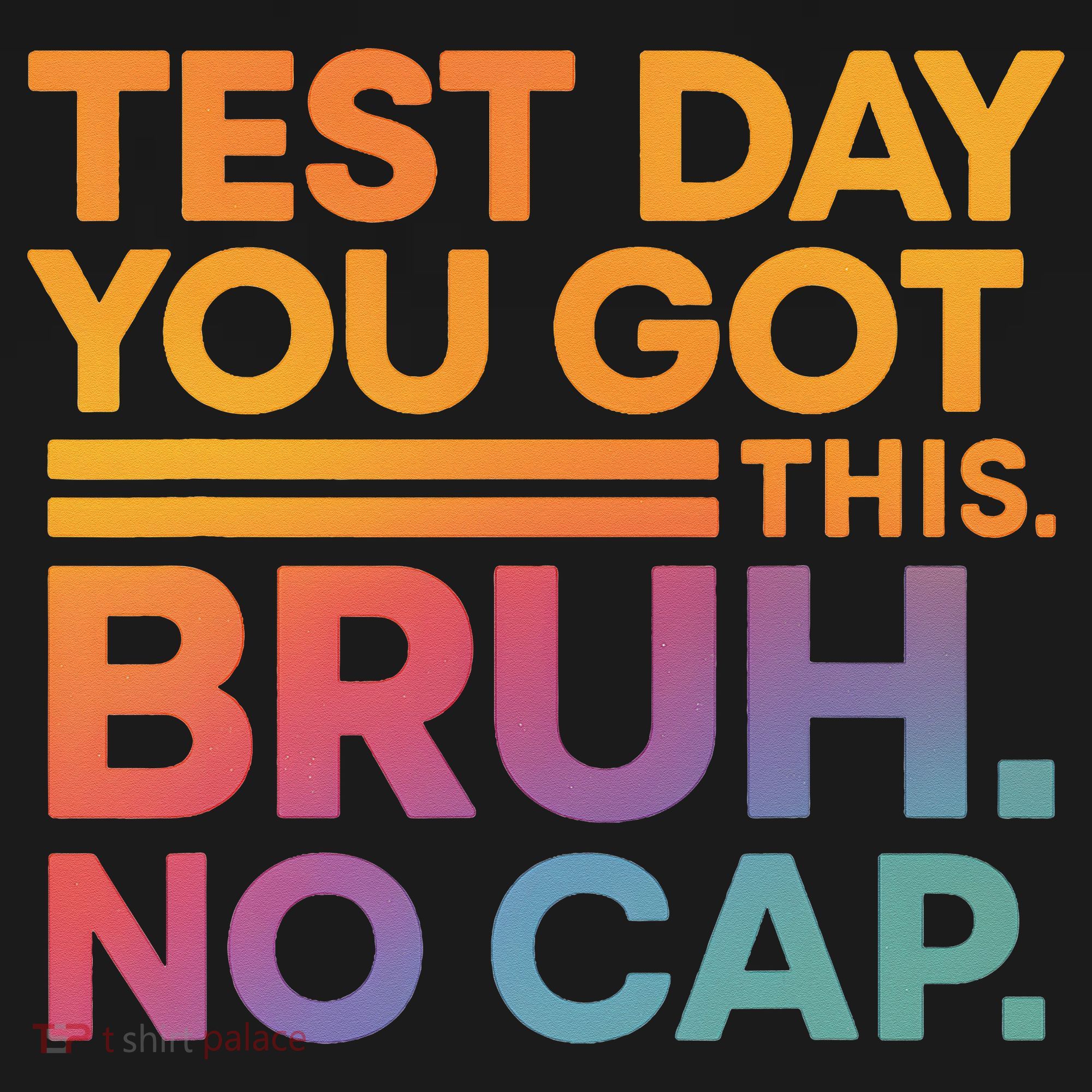 Test Day Teacher Bruh Its Test Day You Got This Funny Women's Hoodie